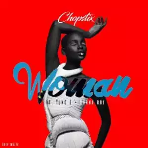 Chopstix - Woman ft Burna Boy & Yung L